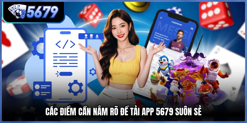 Các điểm cần nắm rõ để tải app 5679 suôn sẻ