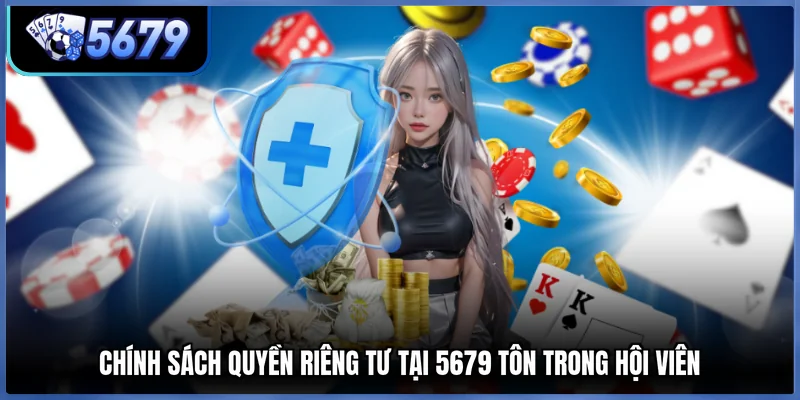 Chính sách quyền riêng tư tại 5679 tôn trong hội viên